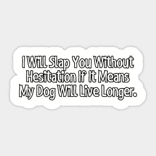 I will slap you without hesitation.. Sticker